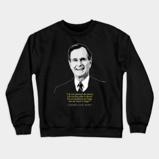 George H.W. Bush Quote Crewneck Sweatshirt